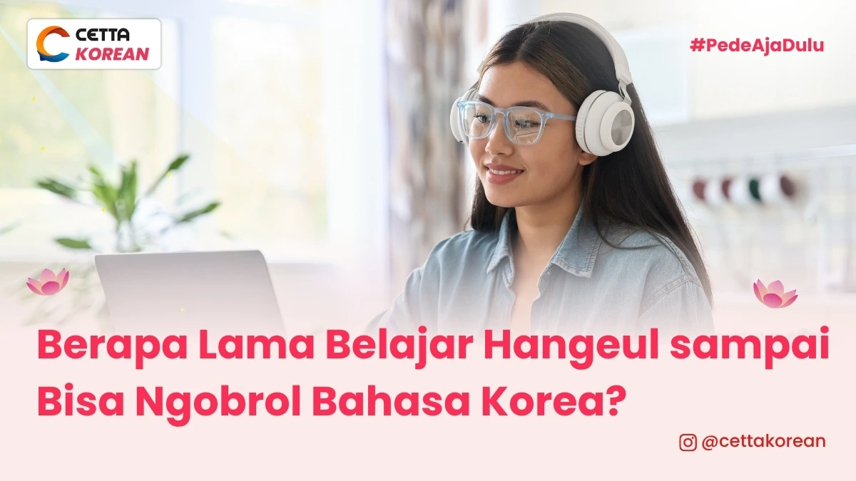 Pelajayang belajar hangeul sampai bisa ngobrol bahasa Korea