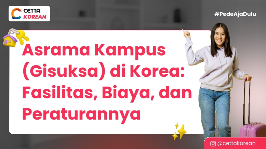Cover Artikel Asrama Kampus (Gisuksa) di Korea_ Fasilitas, Biaya, dan Peraturannya